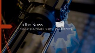 In the News
Summary and Analysis of Headlines around 3D Printing
 