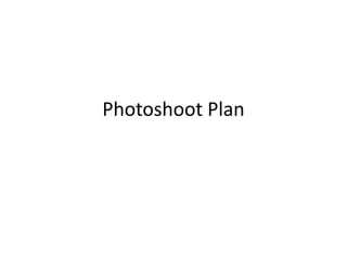 Photoshoot Plan 