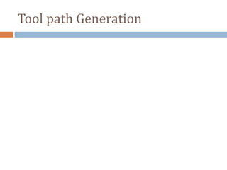 Tool path Generation
 