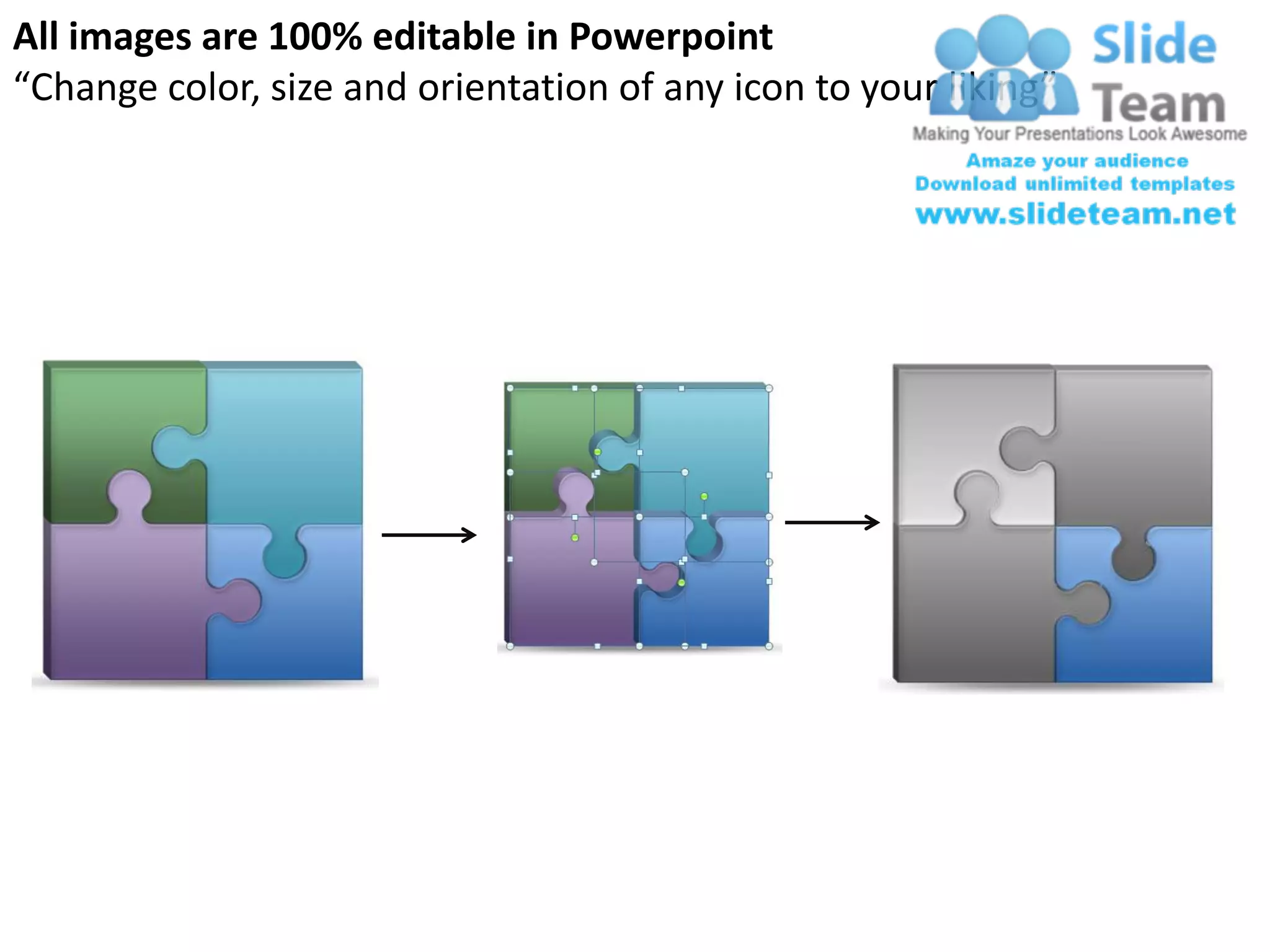 All images are 100% editable in Powerpoint
“Change color, size and orientation of any icon to your liking”
 