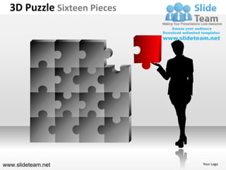 3D Puzzle Sixteen Pieces




www.slideteam.net            Your Logo
 