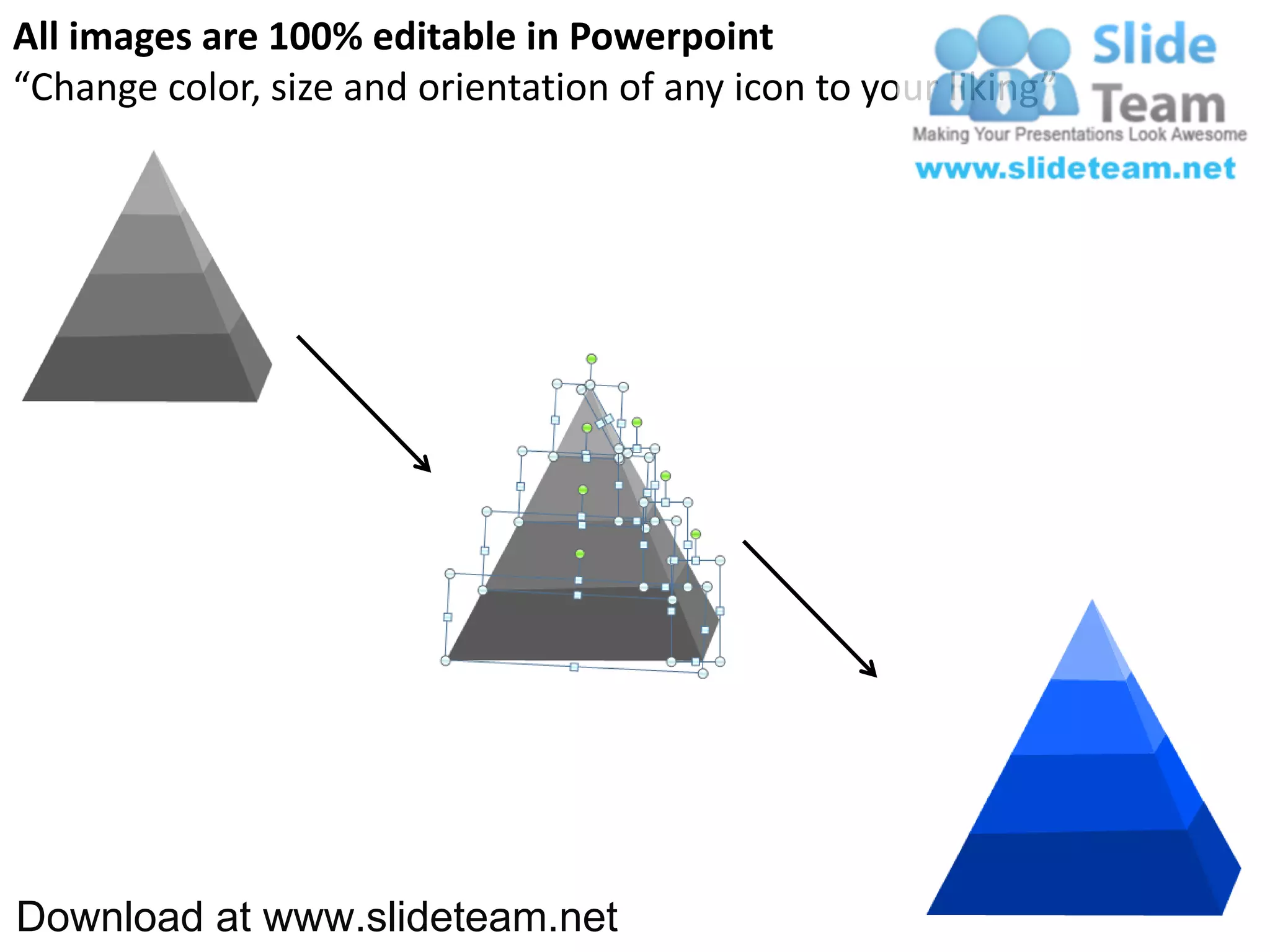 All images are 100% editable in Powerpoint
“Change color, size and orientation of any icon to your liking”




Download at www.slideteam.net
 