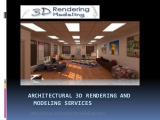 ARCHITECTURAL 3D RENDERING AND
  MODELING SERVICES
http://www.3drenderingmodeling.com
 