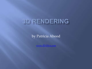 3D RENDERING by Patricia Abood www.3D-Diva.com 