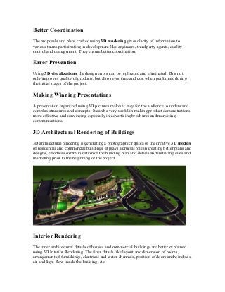 Better Coordination
The proposals and plans crafted using 3D rendering gives clarity of information to
various teams parti...