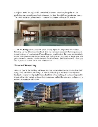 It helps to define the regular and customizable features offered by the planners. 3D
renderings can be used to explain the...