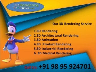 Our 3D Rendering Service
1.3D Rendering
2.3D Architectural Rendering
3.3D Animation
4.3D Product Rendering
5.3D Industrial Rendering
6. 3D Medical Rendering
Call Us: +91 98 95 924701
 