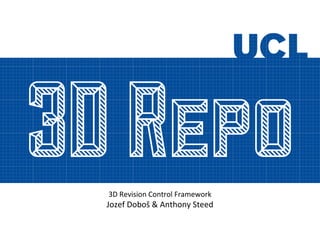 3D Revision Control Framework
Jozef Doboš & Anthony Steed
 