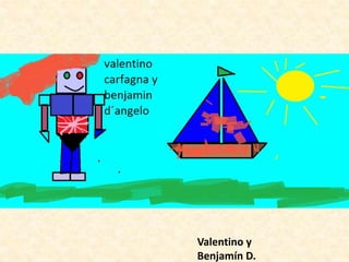 Valentino y
Benjamín D.
 