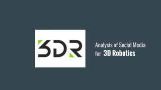 Analysis of Social Media
for 3D Robotics
 