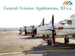 General Aviation Applications, 3D s.a.
 