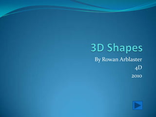 3D Shapes By Rowan Arblaster 4D 2010 