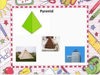 Pyramid
 