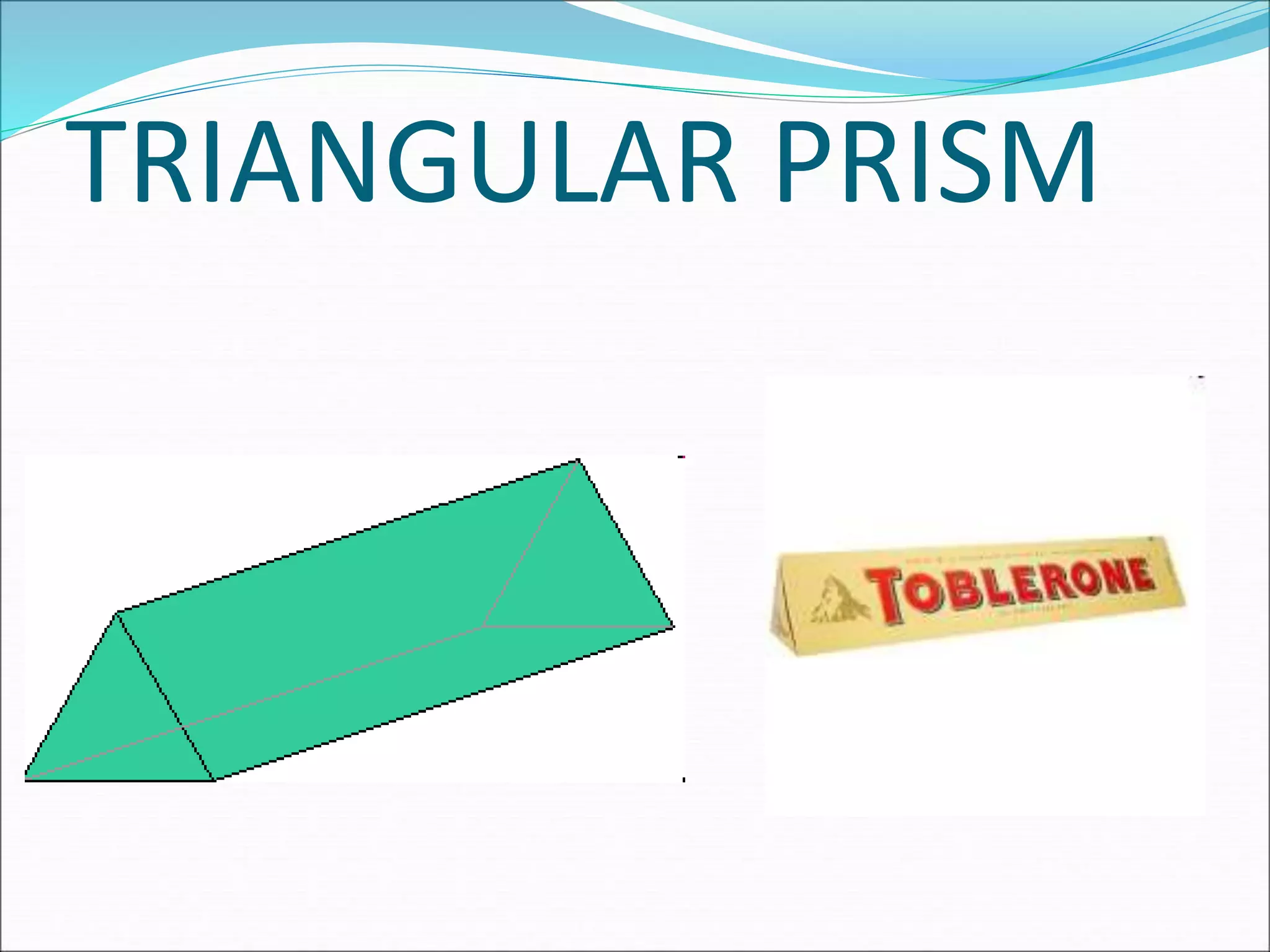 TRIANGULAR PRISM
 
