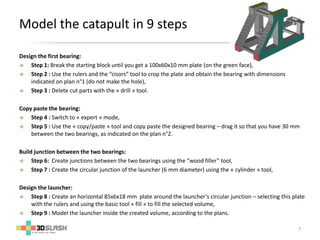 Discover 3D printing and modeling creating your own catapult !