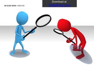 3D SLIDE MAN–  ANALYZE   Download at  SlideShop.com 