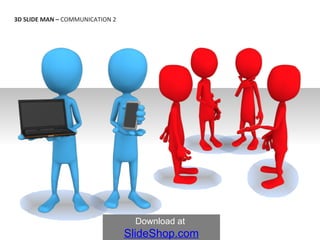 3D SLIDE MAN –  COMMUNICATION 2 Download at  SlideShop.com 