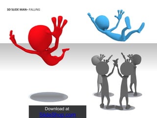 3D SLIDE MAN–  FALLING Download at  SlideShop.com 