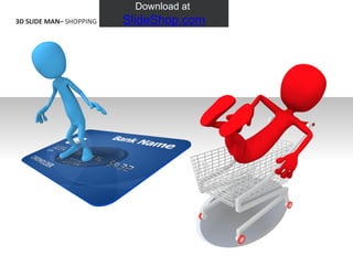 3D SLIDE MAN–  SHOPPING Download at  SlideShop.com 
