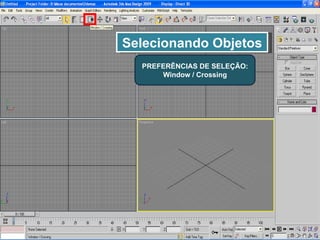 Selecionando Objetos PREFERÊNCIAS DE SELEÇÃO: Window / Crossing 