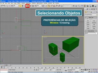 Selecionando Objetos PREFERÊNCIAS DE SELEÇÃO: Window  / Crossing 