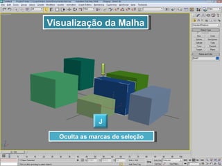 Visualização da Malha Oculta as marcas de seleção J 