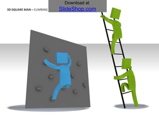 3D SQUARE MAN –  CLIMBING Download at  SlideShop.com 