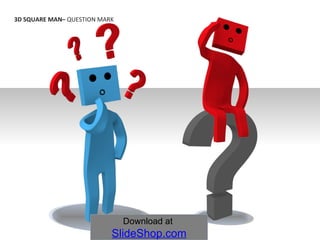 3D SQUARE MAN–  QUESTION MARK   Download at  SlideShop.com 