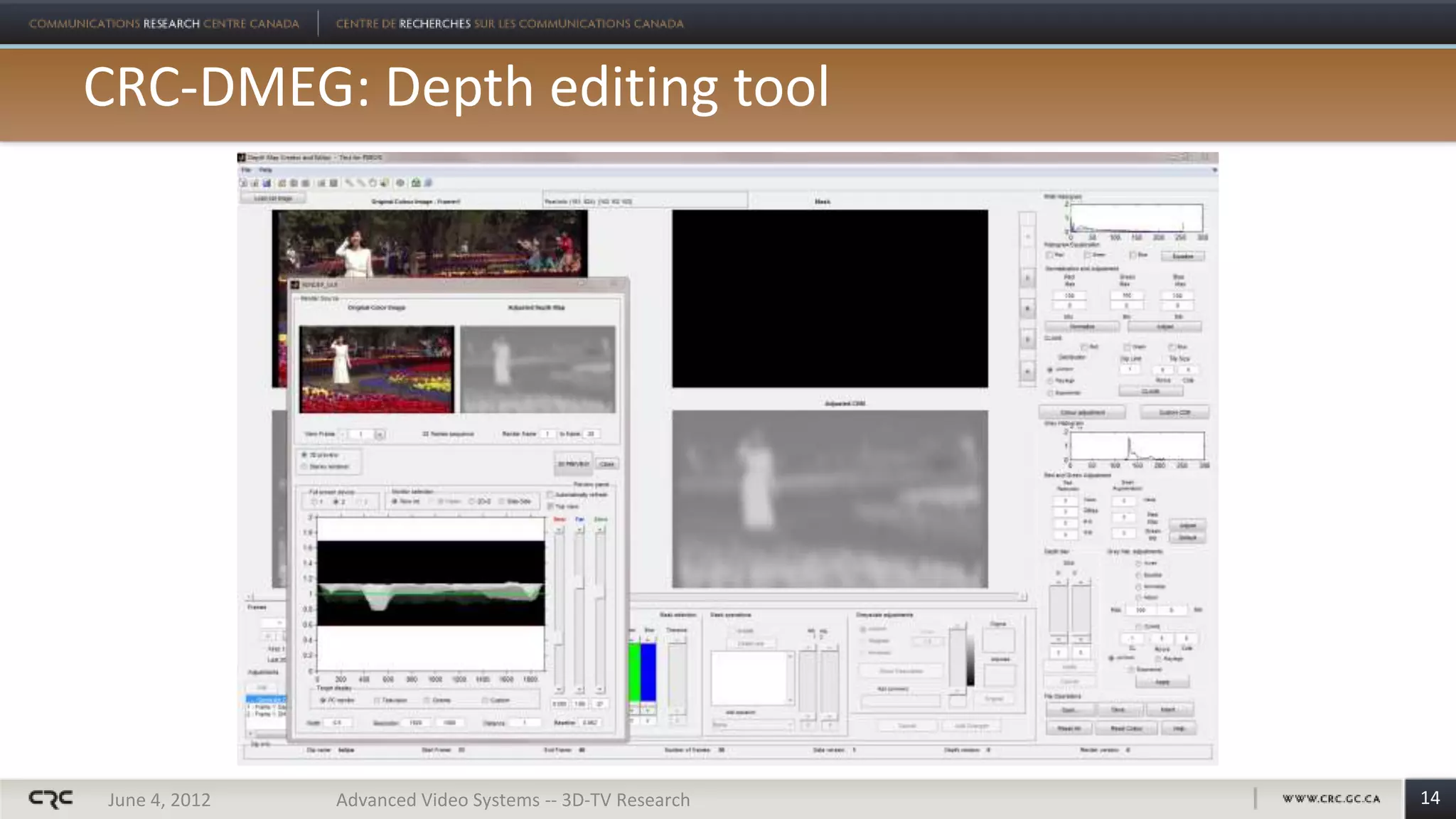 CRC-DMEG: Depth editing tool




June 4, 2012   Advanced Video Systems -- 3D-TV Research   14
 