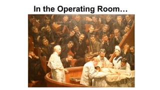 In the Operating Room…