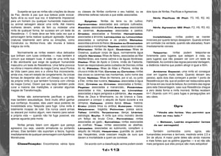 1d+113 
Suspeita-se que as ninfas são criações da deusa 
da Paz, devido à paz que sua beleza pode evocar. 
Após vê-la ou ouvir sua voz, é totalmente impossível 
para um homem (ou qualquer humanóide masculino) 
ou animal selvagem atacar uma ninfa. Até mesmo 
mulheres devem, antes de ferir ou molestar uma 
ninfa de qualquer forma, ter sucesso em um teste de 
Resistência -1. O teste deve ser feito cada vez que a 
personagem tenta realizar qualquer agressão. Apenas 
criaturas totalmente sem alma ou emoções, como 
Construtos ou Mortos-Vivos, são imunes à beleza 
mágica da ninfa. 
Normalmente as ninfas vestem véus delicados 
que brilham com luzes cintilantes — mas também é 
comum que estejam nuas. A visão de uma ninfa nua 
é tão atordoante que exige de qualquer humanóide 
masculino um teste de Resistência. Uma falha provoca 
na vítima o mesmo efeito da magia Coma: seus Pontos 
de Vida caem para zero e a vítima fica inconsciente, 
ainda viva, mas em estado de congelamento. As únicas 
formas de despertar são com um Desejo ou um beijo 
da própria ninfa (o que também funciona com vítimas 
da magia Coma). Dizem que seu beijo também pode 
curar a maioria das maldições, e cancelar algumas 
magias de Transformação. 
Ninfas são extremamente pacíficas e gentis, 
mas também assustadiças. Será muito difícil ganhar 
sua confiança. Acuadas, elas usam seus poderes de 
Invisibilidade e/ou Teleporte para fugir. Uma ninfa é 
totalmente incapaz de lutar. Ela nunca usará armas 
ou atacará por motivo algum, nem mesmo para salvar 
a própria vida — quando não há fuga possível, ela 
apenas aguarda pela morte. 
Ninfas jamais falam com alguém que pareça 
agressivo (ou seja, usando armaduras ou portando 
armas). Elas também não suportam a feiúra, fugindo 
imediatamente de qualquer personagem com Aparência 
Monstruosa. 
Classificação: Encontramos vários tipos 
ou classes de Ninfas conforme o seu habitat, ou as 
diferentes esferas naturais a que estão associadas. 
Epigéias: Ninfas da terra ou do cultivo; 
Agrónomides: associadas aos campos cultivados; 
Alseídes: associadas a flores; Antríades: associadas 
as cavernas; Auloníades: associadas a pastos; 
Dríades: associadas a florestas; Hamadríades: 
associadas a árvores; Leimáquides ou Limounídes: 
associadas a campinas e os prados; Melíades: 
associdas a árvore do freixo; Oréades ou Orestíades: 
associadas a montanhas; Napéias: associadas a vales; 
Efidríades: Ninfas da água:; Oceânidas: filhas de 
Oceanus, qualquer corpo de água, normalmente água 
salgada; Nereidas: filhas de Nereu, associadas ao Mar 
Mediterrâneo, aos mares calmos e às águas litorâneas; 
Híades: filhas de Apolo e Cirene, irmãs de Faetonte, 
foram as responsáveis pelos cuidados de Dionísio,ninfas 
do rio; Plêiades: filhas de Atlas e Pleione, ninfas da 
chuva e irmãs de Hías; Corícias ou Coricídes: ninfas 
das covas ou cavernas nas montanhas, outro nome das 
Musas; Neféles: filhas de Hemera, por sí só, ou junto 
a Éter, ninfas das nuvens; Náiades: associadas à água 
doce.; Crinéias ou Crinaias: associadas a fontes.; 
Pegéias: associadas a mananciais.; Potâmides: 
associadas a rios.; Limnátides ou Limneidas: 
associadas a lagos perigosos e pântanos.; As musas: 
filhas de Zeus e Mnemosine, ou de Uranus e Gaia, 
passaram a compor o séquito de Apolo durante a era 
olímpica; Calíopes: poesia épica; Clios: história; 
Erato: poesia lírica ou erótica; Euterpes: música; 
Melpômene: tragédia; Polímnias: poesia sacra; 
Tálias: comédia; Terpsícores: dança; Urânias: 
astrologia; Scylla: A ninfa que virou monstro devido 
um feitiço da bruxa Circe.; Perimélides: ninfas 
associadas ao gado.; Epimélides: ninfas associadas 
as ovelhas; Trías: ninfas associadas as abelhas; 
Lâmpades: associadas ao submundo, compõem o 
séquito de Hécate; Hespérides: guardiãs do Jardim 
das Hespérides, onde cresciam maçãs de ouro que 
davam a imortalidade a quem as comesse. 
De acordo com a classificação acima podem existir 
dois tipos de Ninfas, Pacíficas e Agressivas. 
Ninfa Pacíficas (5 Pts): F0, H0, R2, A0, 
PdF0 
Ninfa Agressiva (20 Pts): F2, H5, R3, A3, 
PdF4 
Invisibilidade: ninfas podem se manter 
invisíveis por quanto tempo desejarem. Quando entram 
em combate (na verdade, quando são atacadas), ficam 
imediatamente visíveis. 
Teleporte: ninfas podem teleportar-se 
livremente para lugares que estejam à vista, ou 
para lugares que não possam ver com um teste de 
Habilidade. Ao contrário das regras para esta Vantagem, 
a distância máxima que podem atingir é igual a 50m. 
Ambiente Especial: uma ninfa só consegue 
viver em lugares muito belos. Quando deixam seu 
paraíso, após dois dias começam a perder 1 ponto de 
Resistência por dia, que só podem ser restaurados após 
24 horas em seu local de beleza. Ao contrário das regras 
para esta Desvantagem, caso sua Resistência chegue 
a zero desta forma a ninfa morrerá. Ninfas recebem 
H+1 (ficando com H1) para fugas e perseguições em 
seu oásis. 
Ogre 
“Vocês são fortes. Vou permitir que 
lutem ao meu lado.” 
— Baitazar, Ladrão enganador (antes 
de ser esmagado) 
Também conhecidos como ogros, são 
humanóides enormes e terríveis, medindo entre 2,5 e 
3m de altura. A maior parte deles são ainda maiores 
e mais fortes que os goblins gigantes — e só não são 
mais perigosos que eles porque são mais estúpidos! 
 