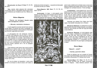 1d+118 
Perpetuador do Caus (7 Pts): F0, H5, R0, 
A0, PdF0 
Vôo: voando, estes pássaros têm velocidade 
normal igual 10km/h, e velocidade máxima igual a 20m/ 
s com H2,40m/s com H3,80m/s com H4 e 160m/s com 
H5. 
Polvo Gigante 
“Tauron me carregue! Aquela coisa 
está esmagando o barco!” 
— Murook, marinheiro minotauro 
O polvo-gigante é uma das mais terríveis criaturas 
do Mar Negro, um grande risco para a navegação. Ele 
emerge das profundezas e ataca qualquer embarcação 
que encontre, agarrando-se ao barco. 
O polo-gigante tem oito tentáculos imensos. 
O diâmetro dos tentáculos varia de 45cm a mais de 
1 m; cada tentáculo tem a força relacionada em sua 
ficha. Para propósito de combate, cada tentáculo do 
polvo é tratado como um inimigo separado, que ataca 
com FA=F+1d. A criatura pode fazer até seis ataques 
por turno com os tentáculos e um sétimo ataque com 
seu bico córneo, parecido com o de um papagaio 
(FA=F+H+1d). 
Cada tentáculo pode tolerar dano igual à própria 
Resistência da criatura antes de ficar inutilizado (o 
polvo tem R6, então um tentáculo tolera 6 pontos de 
dano), e só pode ser amputado através de dano por 
corte. Dano sofrido pêlos tentáculos não afeta os PVs 
normais do polvo; para isso é necessário atingir a 
cabeça ou os órgãos vitais. Ao contrário de um kraken, 
o polvo-gigante coloca a cabeça fora d’água para tentar 
morder com o bico. 
Em vez de atacar os tripulantes, o polvo pode 
também se enroscar à volta do barco com todos os 
tentáculos e tentar esmagá-lo — causando à embarcação 
6d pontos de dano por rodada. 
Polvo-Gigante (23 Pts): F5, H3, R6, A4, 
PdF0, 30 PVs 
Aceleração: na água, o polvo-gigante pode 
disparar um jato d’água como propulsor para se deslocar 
rapidamente. Ele recebe H + 1 (H5 na água, veja em 
Ambiente Especial) para esquivas, fugas, perseguições 
e para determinar sua velocidade máxima. Também 
pode mudar a distância de combate corpo-a-corpo para 
ataque à distância sem gastar nenhum turno. Usar esta 
Vantagem em combate consome 1 Ponto de Magia. 
Invisibilidade: o polvo-gigante tem uma forma 
própria de ficar invisível. Quando se sente ameaçado, 
pode expelir uma nuvem de tinta preta que se espalha 
a até 10m da criatura (apenas na água). Qualquer 
criatura dentro dessa área não conseguirá enxergar 
nada, a menos que possua Radar (neste caso, Ver o 
Invisível não funciona). 
Atacantes que esteiam fora d’água não ficam 
cegos, mas também não podem ver o monstro. 
Membros Elásticos: os tentáculos do polvo-gigante 
podem alcançar inimigos distantes, que estejam 
a até lOm, sem precisar de Poder de Fogo para atacar 
a essa distância. 
Ambiente Especial: um polvo-gigante pode 
viver fora d’água, arrastando-se pesadamente (H1), 
durante até seis dias. Após esse prazo começa a 
perder 1 ponto de Força e Resistência por dia, que 
só podem ser restaurados após 24 horas na água. 
Polvos-gigantes recebem H +1 (cumulativo com sua 
Aceleração, totalizando H5) para fugas e perseguições 
na água. 
Povo Sapo 
“Sapos?... onde?” 
— Cortez, guerreiro idiota 
Existe um pântano que, por vontade do Grande 
Deus Sapo IngH1blhphollstgt, é dominado por todo tipo 
de anfíbios monstruosos. É o Pântano dos Juncos. 
Homens-Sapo (11 Pts): F2, H4, R1, A0, 
PdF3, Arena (árvores) tipo de sapos humanóides 
tribais e malignos. . Estes bárbaros parecem viver 
 