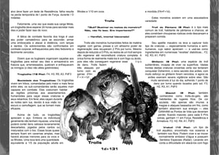 1d+131 
alvo deve fazer um teste de Resistência; falha resulta 
na perda temporária de l ponto de Força, durante l O 
rodadas. 
Felizmente, uma vez que exala sua carga fétida, 
um troglodita deve esperar 24 horas para secretar mais 
óleo e poder fazer isso de novo. 
A tática de combate favorita dos trogs é usar 
seu poder camaleônico para se esconder, armar 
uma emboscada e atacar à distância, com lanças 
e dardos. Os sobreviventes são confrontados em 
combate corporal, enfraquecidos pelo óleo fedorento e 
facilmente vencidos. 
Dizem que os bugbears organizam caçadas aos 
trogloditas para extrair seu óleo e armazená-lo em 
frascos que, arremessados, quebram e enfraquecem 
os inimigos (o óleo não afeta goblinóides) 
Troglodita (18 Pts): F4, H3, R5, A3, PdF3 
Sociedade dos Trogloditas: Os trogloditas 
vivem em tribos, comandadas pelo maior e mais feroz 
entre eles; os sub-comandantes serão aqueles mais 
capazes em combate. Eles costumam habitar 
as regiões próximas aos assentamentos 
humanóides para caçar essas criaturas e 
seus rebanhos. Em feral, eles caçam durante 
as noites sem lua, devido à sua visão no 
escuro e camuflagem, que se tornam mais 
eficazes. 
Acima de tudo, os trogloditas 
apreciam o aço. Embora os indivíduos 
geralmente não tenham riquezas, uma toca 
poderá conter itens valiosos levianamente 
descartados, jogados pelos cantos ou 
misturados com o lixo. Essas tocas quase 
sempre ficam em cavernas amplas, mas 
haverá alcovas menores para os ovos e 
os filhotes. Uma toca terá uma quantidade 
equivalente a 1/5 da população adulta em 
filhotes e 1/10 em ovos. 
Trolls 
“Quê? Queimar os restos do monstro? 
Não, não fiz isso. Era importante?” 
— Hardfail, imortal (devorado) 
Trolls são monstros humanóides feitos de matéria 
vegetal, com garras, presas e um altíssimo poder de 
regeneração: eles recuperam 2 PVs por turno. Mesmo 
depois de reduzido a O PVs, os restos de um troll sempre 
vão regenerar até reconstituirá criatura completa. A 
única forma de realmente matá-los é com fogo ou ácido, 
pois eles não conseguem regenerar esse t i p o 
de dano. Trolls fazem 
três ataques por 
turno com as 
garras (FA= 
F + H +1d) 
e mordida (FA=F+1d). 
Estes monstros existem em uma assustadora 
variedade: 
Troll do Pântano (8 Pts): é o tipo mais 
comum de troll, habitante de pântanos e charcos; ali 
eles constróem choupanas rústicas onde descansam e 
preparam comida. 
Seu apetite macabro os leva a capturar todo 
tipo de criaturas — especialmente humanos e semi-humanos, 
cujo sabor apreciam — e usá-las como 
ingredientes em numerosas “receitas” diabólicas... F2, 
H2, R3, A1, PdF0 
Ghillanin (9 Pts): uma espécie de troll 
subterrâneo, incapaz de viver na superfície. Vastas 
hordas destas criaturas cinzentas certa vez tentaram 
conquistar Doherimm, o reino secreto dos anões; com 
muito esforço os ghillanin foram vencidos, e agora os 
anões exercem severa vigilância sobre eles. São 
muito sensíveis à luz do dia, sofrendo 1 ponto de 
dano por turno quando tocados pelo sol. F3, 
H2, R3, A1, PdF0 
Glacioll (9 Pts): também 
conhecidos como trolls-do-gelo, são 
habitantes de lugares frios. De cor 
azulada, não apenas são imunes a 
magias e ataques baseados em frio, como 
também absorvem sua energia — eles 
GANHAM os Pontos de Vida que deveriam 
perder, ficando maiores: para cada 5 PVs 
extras, ganham +1 em Força, Resistência e 
Armadura. F2, H2, R4, A1, PdF0 
Vrakoll (10 Pts): um tipo de 
troll aquático, encontrado nos oceanos e 
também nos Rios. Podem viver e se mover 
normalmente embaixo d’água e possuem 
Sentidos Especiais (Radar). Levando em 
Trolls conta a dificuldade em atacá-los com fogo 
 