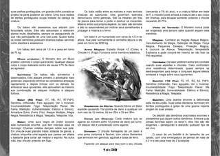 1d+39 
suas orelhas pontiagudas, um grande chifre curvado se 
projeta na parte posterior do crânio. Uma boca repleta 
de dentes pontiagudos ocupa metade da cabeça da 
criatura. 
Os babau são assassinos que atacam com 
ferocidade súbita. Eles são astuciosos e elaboram 
planos muito detalhados, sempre se assegurando de 
que não participarão de uma luta justa. Quase todos 
os lordes demônios possuem diversos babau servindo 
como espiões e assassinos. 
Um babau tem cerca de 1,8 m e pesa em torno 
de 70 kg. 
Muco protetor: O Monstro tem um Muco 
protetor cobrindo o corpo que é ácido. Qualquer ataque 
corpo à corpo realizado contra ele causa 1 PV de dano 
ao agressor. 
Combate: Os babau são sorrateiros e 
dissimulados. Eles atacam primeiro o adversário mais 
poderoso, esperando eliminar as verdadeiras ameaças 
rapidamente e depois brincar com os demais. Ao 
emboscar seus oponentes, eles aproveitam ao máximo 
sua combinação de ataques múltiplos e ataques 
furtivos. 
Balor (50 Pts): F7, H6, R7, A7,PdF0, 
Demônio (Infravisão; Faro aguçado; Ver o Invisível; 
Invulnerabilidade: Fogo; Teleportação Planar; Ma 
Fama; Maldição; Vulnerabilidade: Elétrico e Sônico), 
Armadura Extra (Ferro Frio), Ataque Multiplo, Magia 
Negra, Resistência à Magia, Telepatia, Teleporte, Vôo. 
Balor: Uma aura negra de poder envolve 
este humanóide enorme, que tem imensas asas de 
morcego. Chamas violetas dançam sobre sua pele. 
Em uma de suas grandes mãos, dotadas de garras, a 
criatura empunha uma espada que parece ser afiada 
o bastante para cortar até mesmo o espírito. Na outra 
mão, traz chicote ardendo em fogo. 
Os balor estão entre as maiores e mais terríveis 
criaturas do submundo. Eles governam exércitos 
demoníacos como generais. São os mestres por trás 
de planos para tomar o poder e destruir os inocentes. 
Mesmo entre sua própria espécie, os balor são temidos 
e são os responsáveis por motivar seus semelhantes a 
propagar a miséria e o terror. 
Um balor é um humanóide com cerva de 4,5 m de 
altura. Sua pele normalmente é vermelha escura e ele 
pesa em torno de 2250 kg. 
Arma Mágica: Espada Vorpal +2 (Corte), e 
Chicote +1 (Fogo) Funciona como membros elásticos. 
Espasmos da Morte: Quando Morre um Balor 
explode causando 10d pontos de dano a qualquer um 
num raio de 10 metros, 5d em 20m e 2d em 30m. 
Corpo em Chamas: Cada criatura que se 
agarrar ao monstro sofre 1d pontos de dano por turno, 
um ataque não é considerado como agarrar. 
Enredar: O chicote flamejante de um balor é 
uma arma comprida e flexível, com vários filamentos 
que terminam em ganchos, agulhas e bolas de ferro. 
Fazendo um ataque para isso com o seu chicote 
(vencendo a FA do alvo), e a criatura falhar em teste 
de F, o monstro pode arrasta a criatura até o seu corpo 
em chamas, para escapar somente cortando o chicote 
causando 20 PVs. 
Visão da Verdade: O Monstro nunca pode 
ser enganado pois sempre sabe quando alquem esta 
mentindo. 
Magias: Conhece as magias Ataque Mágico, 
Cancelamento de Magia, Detecção de Magia, Força 
Mágica, Pequenos Desejos, Proteção Mágica, 
A Loucura de Atavus, Teleportação, tempestade 
Explosiva e pode conjurá-las mesmo se não tiver os 
Pré-requisitos. 
Combate: Os balor preferem entrar em combate 
usando suas espadas e chicotes. Caso confrontem 
uma resistência determinada, quase sempre se 
teletransportam para longe e conjuram alguns efeitos 
similares a magia sobre seus oponentes. 
Bebilith (15 Pts): F2, H1, R2, A3, PdF0, 
Demônio (Infravisão; Faro aguçado; Ver o Invisível; 
Invulnerabilidade: Fogo; Teleportação Planar; Ma 
Fama; Maldição; Vulnerabilidade: Elétrico e Sônico), 
Resistência à Magia, Telepatia. 
Bebilith: Uma aranha enorme e deformada 
salta da escuridão. Suas patas dianteiras terminam em 
ferrões pontiagudos e gotas de uma gosma nojenta 
pingam de suas presas. 
Os bebilith são demônios aracnídeos enormes e 
predatórios que caçam outros demônios. Embora suas 
presas favoritas sejam os tanar’ri, eles não são tão 
exigentes – perseguirão e atacarão qualquer tipo de 
ser vivo. 
O corpo de um bebilith é do tamanho de um 
cavalo, com uma envergadura de pernas de mais de 
4,2 m e ele pesa mais de 2 toneladas. 
 