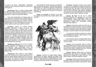 1d+42 
A Loucura de Atavus, Teleportação, tempestade 
Explosiva e pode conjurá-las mesmo se não tiver os 
Pré-requisitos. 
Constrição: Caso o monstro consiga acertar 
um ataque de agarrar seja bem-sucedido (FA= F+H +1 
d), ela passa a provocar dano automático nos turnos 
seguintes, e a vítima é considerada Indefesa. 
Uma vítima aprisionada só consegue atacar se 
antes passar em um teste de Força, e mesmo assim só 
pode usar armas pequenas como adagas e espadas 
curtas (com uma Força máxima de F1 ou FA=1+H+1d). 
Ataques feitos por outros personagens provocam, na 
vítima, metade do dano que causam ao monstro. 
Combate: Embora as marilith prefiram 
estratégias grandiosas e táticas de guerra, elas 
também apreciam muito o combate físico e nunca 
recusam uma oportunidade de lutar. Cada um dos seis 
braços da criatura é capaz de empunhar uma arma e 
ela desfere três ataques adicionais com a arma da sua 
mão primária. Entretanto, é muito raro que uma matilith 
mergulhe no combate precipitadamente, pois elas 
preferem aguardar e analisar a situação antes. Elas 
sempre procuram obter a maior vantagem possível do 
terreno, dos obstáculos e de quaisquer fraquezas ou 
vulnerabilidades dos oponentes. 
Nalfeshnee (40 Pts): F6, H5, R7, A7,PdF3, 
Demônio (Infravisão; Faro aguçado; Ver o Invisível; 
Invulnerabilidade: Fogo; Teleportação Planar; Ma 
Fama; Maldição; Vulnerabilidade: Elétrico e Sônico), 
Magia Negra, Resistência à Magia, Telepatia, Ataque 
Especial Área. 
Nalfeshnee: Esta criatura é uma grotesca 
mistura de um gorila e de um javali corpulento. Ele se 
apóia nas patas traseiras, erguendo-se com o triplo da 
altura de um ser humano. Ele possui um par de asas 
emplumadas que parecem ridiculamente pequenas 
comparadas ao restante de seu corpo. 
Estes demônios enormes aguardam a chegada de 
almas condenadas ao abismo, onde poderão julgá-las. 
Naturalmente, os nalfeshnee aguardam ansiosamente 
pela chance de iniciar a punição tenham asas muito 
pequenas. Um nalfeshnee tem mais de 6 m de altura e 
pesa 4000 kg. 
Visão da Verdade: O Monstro nunca pode 
ser enganado pois sempre sabe quando alquem esta 
mentindo. 
Magias: Conhece as magias Ataque Mágico, 
Cancelamento de Magia, Detecção de Magia, Força 
Mágica, Pequenos Desejos, Proteção Mágica, A Loucura 
de Atavus, Teleportação, tempestade Explosiva e pode 
conjurá-las mesmo se não tiver os Pré-requisitos. 
Combate: Enquanto cumprem seus deveres 
no submundo, os nalfeshnee normalmente encaram o 
combate como algo indigno. No entanto, quando surge 
a oportunidade, eles sucumbem à sede de sangue e 
lutam de forma irrefreável. Eles preferem incapacitar 
os adversários com suas habilidades de destruição e 
chaciná-los enquanto estão incapazes de reagir. 
Quasit (9 Pts): F0 H4, R1, A1, PdF0, 
Demônio (Infravisão; Faro aguçado; Ver o Invisível; 
Invulnerabilidade: Fogo; Teleportação Planar; Ma 
Fama; Maldição; Vulnerabilidade: Elétrico e Sônico), 
Resistência à Magia, Vôo, Invisibilidade, Modelo 
Especial (Muito pequena). 
Quasit: Uma criatura miúda com a forma de um 
humanóide com chifres pontudos e asas de morcego 
paira nas proximidades. Suas mãos e pés são longos e 
esguios, com dedos compridos terminados em garras. 
Verrugas ou pústulas recobrem sua pele esverdeada. 
Os quasit são demônios ardilosos do abismo, 
que freqüentemente servem a magos caóticos e maus 
como conselheiros e espiões. 
Em sua forma natural, os quasit medem 45 cm 
de altura e pesam 4 quilos. Os quasit falam os idiomas 
comum e abissal. 
Veneno: Com suas garras, além de sofrer o 
dano normal pela Força, deve ter sucesso em um teste 
de Resistência: se falhar, o poderoso veneno debilitante 
causa um dano direto a Resistência do alvo, retirando 
1d-2 pontos de resistência temporários. 
Alterar Forma: quasit usam sua magia de 
transformação para ocultar sua aparência maligna, 
geralmente se disfarçando de algo inofensivo, como 
belas mulheres, velhinhas indefesas, crianças... 
Combate: Embora os quasit tenham tanta sede 
de poder e vitória como todos os outros demônios, em 
sua essência eles são covardes. Normalmente, atacam 
 