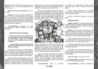 1d+44 
amalgamar entre si e formar uma criatura maior, com 
bónus de F+1, R+1 e PdF+1 para cada demónio extra 
além do primeiro. 
Demónio da Lama (15 Pts): F3, H2, R4, 
A1, PdF2 
Paralisia: ao fazer um ataque paralisante (FA= 
PdF + H+ 1d), se o demónio vence a FD da vítima, 
esta não sofre dano — mas deve ser bem-sucedida 
em um teste de Resistência. Se falhar, fica paralisada. 
A duração da paralisia depende de quantos PMs o 
demónio gastou (em geral ele gasta 1O PMs em cada 
ataque, para durar 5 rodadas). 
Invulnerabilidade: demónios da lama 
são invulneráveis a ataques baseados em corte e 
perfuração. 
Demônios da Tormenta 
“Entrego a vocês as informações mais 
recentes sobre os demónios capturados 
ou observados. Leiam com atenção, 
pois é de vital importância para o nosso 
trabalho.” 
— Harlond Gherst, Coordenador-Chefe 
do Centro de Pesquisas da Tormenta da 
Escola de Magia 
A tempestade mística que vem aterrorizando o 
mundo de Arton não traz apenas nuvens vermelhas, 
chuvas de sangue ácido e relâmpagos destruidores. 
Com a Tormenta chegam também certos tipos de 
criaturas que só podemos classificar como demónios. 
Áreas deTormenta são habitadas—mas não por 
criaturas vivas. Pelo menos, não criaturas vivas como 
conhecemos. Até onde se sabe estes seres macabros 
existem em muitos tamanhos e formas; os menores 
percorrem a periferia enquanto os maiores e mais 
perigosos ficam nas partes mais profundas. Mas não 
se engane! Até mesmo o menor demónio da Tormenta 
pode dizimar um grupo de aventureiros inteiro! 
Demónios da Tormenta têm aspecto de inseto ou 
crustáceo; podem ser definidos como homens cobertos 
com cascas e garras de lagosta — mas suas formas são 
distorcidas de tal forma que desafiam a sanidade. De 
fato, talvez a coisa mais assustadora nessas criaturas 
é que elas podem provocar loucura naqueles que as 
encontram pela primeira vez — e provavelmente foi 
isso que despedaçou as mentes de quase todos os 
sobreviventes de Tamu-ra. Por alguma razão nossa 
inteligência não consegue aceitar a existência de tais 
demónios, e então luta para rejeitar aquilo que está 
vendo. Ver pela primeira vez um ou mais demónios da 
Tormenta sempre vai trazer efeitos perturbadores. 
Todos os demónios da Tormenta têm algumas 
características em comum; eles são invulneráveis a 
qualquer dano provocado por ácido, eletricidade ou 
veneno, normais ou mágicos. Também são imunes 
a fogo normal e sempre sofrem dano mínimo quando 
atacados com fogo mágico. 
Invulnerabilidade: todos os demónios 
da Tormenta são invulneráveis a ácido, veneno, 
eletricidade, fogo normal e qualquer ataque não 
mágico. 
Existem algumas variações, como demónios 
imunes ao gelo (e vulneráveis ao fogo), mas estes são 
raros. Talvez nem existam. 
Consulte a descrição separada de cada um 
abaixo. 
Castas Lefeu 
CASTA UKTRIL: A mais Baixa casta Lefeu é 
formada de soldados e operários, fisicamente idênticos 
entre si, criaturas produzidas em massa, que compõe 
a maior parte das tropas. 
Uktril: Tem em média 2m de altura, corpo 
delgado e carapaça articulada. A cabeça lembra um 
formiga. Seus braços são desiguais um deles termina 
em uma mão funcional, enquanto o outro pode ser uma 
ferramenta ou arma conforme a função da criatura. 
Pode realizar dois ataques por turno (FA=F + H + 
1d com a pinça; FA=F+1 d com a garra). Tem todas as 
imunidades naturais de demônios da Tormenta. 
O monstro costuma ser visto em bandos de 3d 
indivíduos, aparentemente patrulhando as fronteiras de 
uma área de Tormenta. 
Este parece ser o mais fraco dos demónios; é o 
único que pode ser ferido com armas normais (todas 
as outras espécies são vulneráveis apenas a magia e 
armas mágicas). 
Uktril (17 Pts): F3, H2, R4, A3, PdF0 
Armadura Extra: o Uktril tem Armadura duas 
vezes maior (A6) contra fogo mágico. 
Invulnerabilidade: o Uktril é invulnerável a 
 