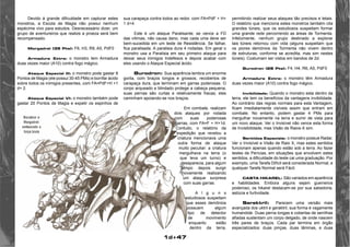 1d+47 
Devido à grande dificuldade em capturar estes 
monstros, a Escola de Magia não possui nenhum 
espécime vivo para estudos. Desnecessário dizer, um 
grupo de aventureiros que realize a proeza será bem 
recompensado. 
Morgadrel (35 Pts): F6, H3, R9, A5, PdF0 
Armadura Extra: o monstro tem Armadura 
duas vezes maior (A10) contra fogo mágico. 
Ataque Especial III: o monstro pode gastar 8 
Pontos de Magia (ele possui 30-45 PMs) e borrifar ácido 
sobre todos os inimigos presentes, com FA=PdF+H +1 
d+ 2. 
Ataque Especial VI: o monstro também pode 
gastar 20 Pontos de Magia e expelir os espinhos de 
sua carapaça contra todos ao redor, com FA=PdF + H+ 
1 d+4. 
Este é um ataque Paralisante; se vence a FD 
das vítimas, não causa dano, mas cada uma deve ser 
bem-sucedida em um teste de Resistência. Se falhar, 
fica paralisada. A paralisia dura 4 rodadas. Em geral o 
monstro usa a Paralisia em seu primeiro ataque para 
deixar seus inimigos Indefesos e depois acabar com 
eles usando o Ataque Especial ácido. 
Burodron: Sua aparência lembra um enorme 
gorila, com braços longos e grossos, recobertos de 
carapaça dura, que terminam em garras poderosas. O 
corpo arqueado e blindado protege a cabeça pequena, 
suas pernas são curtas e relativamente fracas; eles 
caminham apoiando-se nos braços. 
Em combate, realizam 
dois ataques por rodada 
com suas poderosas 
garras, com FA=F + H+1d. 
Contudo, o relatório da 
expedição que revelou a 
criatura mencionava uma 
outra forma de ataque 
muito peculiar: a criatura 
mergulhava na terra (o 
que leva um turno) e 
desaparecia, para algum 
tempo depois surgir 
novamente realizando 
um ataque surpresa 
com suas garras. 
A l g u n s 
estudiosos suspeitam 
que esses demônios 
possuem algum 
tipo de detector 
de movimento 
enquanto estão 
dentro da terra, 
permitindo realizar seus ataques tão precisos e letais. 
O relatório que menciona estes monstros também cita 
grandes túneis, que os estudiosos suspeitam formar 
uma grande rede percorrendo as áreas de Tormenta. 
Infelizmente, nenhum grupo destinado a explorar 
tais túneis retornou com vida (alguns suspeitam que 
os piores demónios da Tormenta não vivem dentro 
de estruturas, conforme se acredita, mas sim nestes 
túneis). Costumam ser vistos em bandos de 2d. 
Burodron (28 Pts): F4, H4, R6, A5, PdF0 
Armadura Extra: o monstro têm Armadura 
duas vezes maior (A10) contra fogo mágico. 
Invibilidade: Quando o monstro esta dentro da 
terra, ele tem os benefícios da vantagens invibilidade. 
Ao contrário das regras normais para esta Vantagem, 
ficam imediatamente visíveis assim que entram em 
combate. No entanto, podem gastar 4 PMs para 
mergulhar novamente na terra e sumir de vista para 
um novo ataque. Ver o Invisível não vence esta forma 
de Invisibilidade, mas Visão de Raios-X sim. 
Sentidos Especiais: o monstro possue Radar, 
Ver o Invisível e Visão de Raio X, mas estes sentidos 
funcionam apenas quando estão sob a terra. Ao fazer 
testes de Perícias, em situações que envolvem estes 
sentidos, a dificuldade do teste cai uma graduação. Por 
exemplo, uma Tarefa Difícil será considerada Normal, e 
qualquer Tarefa Normal será Fácil. 
CASTA HIKAREL: São variados em aparência 
e habilidades. Embora alguns sejam guerreiros 
poderoso, os hikarel destacam-se por sua sabedoria, 
astúcia e furtividade. 
Sarektril: Parecem uma versão mais 
avançada dos uktril e geraktril, sua forma é vagamente 
humanóide. Duas perna longas e cobertas de serrilhas 
afiadas sustentam um corpo delgado, de onde nascem 
três pares de braços. Cada par termina em órgão 
especializados: duas pinças, duas lâminas, e duas 
 