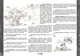 1d+52 
a Armadura Extra e Vulnerabilidade, causando dano 
normal). Explosões mágicas baseadas em outros 
elementos (terra, luz, trevas...) são as mais eficazes. 
Caso perca metade de seus PVs, o bando foge. 
Enxame Infernal (370 Pts): F10, H2, R50, 
A2, PdF0 PVs 250, PMs 250 
Invulnerabilidade: são invulneráveis a dano 
por golpes (corte, perfuração, contusão), mágicos ou 
não. 
Armadura Extra: o enxame têm Armadura 
duas vezes maior (A4) contra fogo mágico. 
Voô: voando, o enxame têm velocidade normal 
igual a 20km/h, e velocidade máxima igual a 20m/s. 
Vulnerabilidade: o enxame têm Armadura 
reduzida pela metade (A1) contra ataques baseados 
em explosão. 
E s m a g a d o r 
Coletivo: Produzidos 
pelos artistas lefeu, estes 
horrores são fabricados com 
humanóides vivos, fundidos 
em uma única e agonizante 
forma. A criatura lembra 
um gigante brutal feito 
de matéria vermelha, de 
onde emergem incontáveis 
cabeças, braços e pernas. 
Sua cabeça não tem 
feições próprias. Um coro 
constante de gemidos 
acompanha o esmagador, 
seus passos retumbantes 
deixam horrendas manchas 
de sangue. 
Em combate o esmagador golpeia 
com enormes mão sem dedos. Apesar da força de 
seus golpes, sua tática mais comum é agarrar a vítima, 
enquanto as cabeças e mãos em sua superfície mordem 
e arranham. Caso consiga manter a vítima segura 
o suficiente em seu abraço, o esmagador consegue 
absorve-la, reunindo mais um corpo à sua Forma. 
Esmagador Coletivo (22 Pts): F5, H1, R5, 
A4, PdF0 
Construto: Construtos nunca precisam 
dormir,comer ou beber. São imunes a todos os venenos, 
doenças, magias que afetam a mente — geralmente 
magias da escola Elemental (espírito) — e quaisquer 
outras que só funcionem contra criaturas vivas. 
Agarrar: Caso o ataque de agarrar seja bem-sucedido 
(FA= F+H +1 d), o monstro passa a provocar 
dano automático nos turnos seguintes porque oas várias 
cabeças existentes no monstro começam a morder a 
vítima, e a vítima é considerada Indefesa. Uma vítima 
aprisionada só consegue atacar se antes passar em 
um teste de Força, e mesmo assim só pode usar armas 
pequenas como adagas e espadas curtas (com uma 
Força máxima de F1 ou FA=1+H+1d). Ataques feitos 
por outros personagens provocam, na vítima, metade 
do dano que causam ao Monstro. 
Absorver: Caso o monstro consiga manter 
agarrado uma vítima por 1d-1 turnos no próximo turno 
poderá gastar uma ação de movimento e absorver a 
vítima. Uma criatura absorvida é morta imediatamente 
e o monstro ganha 10 PVs temporários. 
Falcão Fatídico: Essas grandes aves de 
rapina lembram abutres, atingindo 3m de envergadura. 
Sua plumagem muda de cor variando do laranja, 
vermelho e amarelo, enquanto o seu bico e garras 
terríveis são capazes de rasgar um humano em 
pedaços. 
Observando co atenção, o falcão parece estar 
vibrando; ela parece sumir e ressurgir a uma velocidade 
incrível, muitas vezes por segundo, cada vez em um 
ponto diferente. Na verdade, a criatua não se desloca 
no espaço mas sim no tempo, existindo um pouco em 
cada momento. 
Falcão Fatídico (15 Pts): F1, H5, R2, A1, 
PdF0 
 