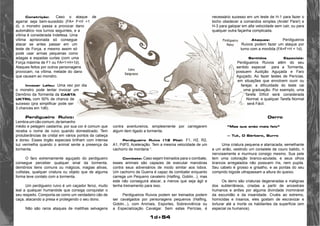 1d+54 
Constrição: Caso o ataque de 
agarrar seja bem-sucedido (FA= F+H +1 
d), o monstro passa a provocar dano 
automático nos turnos seguintes, e a 
vítima é considerada Indefesa. Uma 
vítima aprisionada só consegue 
atacar se antes passar em um 
teste de Força, e mesmo assim só 
pode usar armas pequenas como 
adagas e espadas curtas (com uma 
Força máxima de F1 ou FA=1+H+1d). 
Ataques feitos por outros personagens 
provocam, na vítima, metade do dano 
que causam ao monstro. 
Invocar Lefeu: Uma vez por dia 
o monstro pode tentar invocar um 
Demônio da Tormenta da CASTA 
UKTRIL com 50% de chance de 
sucesso (pra simplificar pode ser 
3 chances em 1d6). 
Perdigueiro Ruivo: 
Lembra um cão comum, de tamanho 
médio e pelagem castanha, por sua cor é comum que 
receba o nome de ruivo quando domesticado. Tem 
protuberâncias de cristal em vários pontos da cabeça 
e dorso. Esses órgão especiais brilham com intensa 
luz vermelha quando o animal sente a presença da 
tormenta. 
O faro extremamente aguçado do perdigueiro 
consegue perceber qualquer sinal da tormenta, 
demônios itens comuns ou mágicos, magias ativas, 
cultistas, qualquer criatura ou objeto que de alguma 
forma teve contato com a tormenta. 
Um perdigueiro ruivo é um caçador feroz, muito 
leal a qualquer humanóide que consiga conquistar o 
seu respeito. Comporta-se como um verdadeiro cão de 
caça, atacando a presa e protegendo o seu dono. 
Não são raros ataques de matilhas selvagens 
necessário sucesso em um teste de H-1 para fazer o 
bicho obedecer a comandos simples (Ande! Pare!) e 
H-3 para galopar em alta velocidade sem cair, ou para 
qualquer outra façanha complicada. 
Ataques: Perdigueiros 
Ruivos podem fazer um ataque por 
turno com a mordida (FA=F+H + 1d). 
Sentidos Especiais: 
Perdigueiros Ruivos alêm do seu 
sentido especial para a Tormenta, 
possuem Audição Aguçada e Faro 
Aguçado. Ao fazer testes de Perícias, 
em situações que envolvem ouvir ou 
farejar, a dificuldade do teste cai 
uma graduação. Por exemplo, uma 
Tarefa Difícil será considerada 
Normal, e qualquer Tarefa Normal 
será Fácil. 
Derro 
“Mas que anão mais feio” 
— Tuk, O Bárbaro, Burro 
Uma criatura pequena e atarracada, semelhante 
a um anão, vestindo um corselete de couro batido, ri 
nervosamente e murmura consigo mesmo. Sua pele 
tem uma coloração branco-azulada, e seus olhos 
brancos arregalados não possuem íris, nem pupila. 
Seu cabelo é grosso e grisalho, e as pontas do seu 
comprido bigode ultrapassam a altura do queixo. 
Os derro são criaturas degeneradas e malignas 
dos subterrâneos, criadas a partir de ancestrais 
humanos e anões por alguma divindade inominável 
da escuridão e da insanidade. Cruéis ao extremo, 
homicidas e insanos, eles gostam de escravizar e 
torturar até a morte os habitantes da superfície (em 
especial os humanos). 
contra aventureiros, simplesmente por carregarem 
algum item ligado a tormenta. 
Perdigueiro Ruivo (12 Pts): F1, H2, R2, 
A1, PdF0, Aceleração. Tem a mesma velocidade de um 
cachorro de montaria “. 
Combate: Caso sejam treinados para o combate, 
esses animais são capazes de executar manobras 
contra seus adversários de modo similar aos lobos. 
Um cachorro de Guerra é capaz de combater enquanto 
carrega um Pequeno cavaleiro (Halfing, Goblin...), mas 
este não conseguirá atacar, a menos que seja ágil e 
tenha treinamento para isso. 
Perdigueiros Ruivos podem ser treinados podem 
ser cavalgados por personagens pequenos (Halfing, 
Goblin...), com Animais, Esportes, Sobrevivência ou 
a Especialização Cavalgar. Sem estas Perícias, é 
 