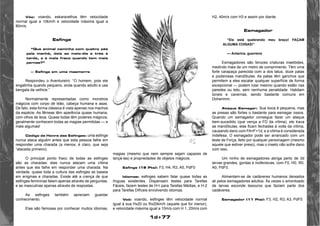 1d+77 
Vôo: voando, eskaravelhos têm velocidade 
normal igual a 10km/h e velocidade máxima igual a 
80m/s. 
Esfinge 
“Que animal caminha com quatro pés 
pela manhã, dois ao meio-dia e três à 
tarde, e é mais fraco quando tem mais 
pernas?” 
— Esfinge em uma masmorra 
Respondeu o Aventureiro: “O homem, pois ele 
engatinha quando pequeno, anda quando adulto e usa 
bengala da velhice.” 
Normalmente representadas como monstros 
mágicos com corpo de leão, cabeça humana e asas. 
De fato, esta forma clássica é vista apenas nos machos 
da espécie. As fêmeas têm aparência quase humana, 
com olhos de leoa. Quase todas têm poderes mágicos; 
geralmente conhecem todas as magias permitidas — e 
mais algumas! 
Código de Honra das Esfinges: uma esfinge 
nunca ataca alguém antes que esta pessoa falhe em 
responder uma charada (a menos, é claro, que seja 
“atacada primeiro). 
O principal ponto fraco de todas as esfinges 
são as charadas: elas nunca atacam uma vítima 
antes que ela falhe em responder uma charada. Na 
verdade, quase toda a cultura das esfinges se baseia 
em enigmas e charadas. Existe até a crença de que 
esfinges femininas falam apenas através de perguntas, 
e as masculinas apenas através de respostas. 
As esfinges também apreciam guardar 
conhecimento. 
Elas são famosas por conhecer muitos idiomas, 
magias (mesmo que nem sempre sejam capazes de 
lançá-las) e propriedades de objetos mágicos. 
Esfinge (19 Pts): F3, H4, R3, A5, PdF0 
Idiomas: esfinges sabem falar quase todas as 
línguas existentes. Dispensam testes para Tarefas 
Fáceis, fazem testes de H+l para Tarefas Médias, e H-2 
para Tarefas Difíceis envolvendo idiomas. 
Voô: voando, esfinges têm velocidade normal 
igual à sua Hx20 ou Rx20km/h (aquele que for menor), 
e velocidade máxima igual a 10m/s com H 1, 20m/s com 
H2, 40m/s com H3 e assim por diante. 
Esmagador 
“Ele está quebrando meu braço! FAÇAM 
ALGUMA COISAS!” 
— Antarina, guerreira 
Esmagadores são ferozes criaturas insetóides, 
medindo mais de um metro de comprimento. Têm uma 
forte carapaça parecida com a dos tatus, doze patas 
e poderosas mandíbulas. As patas têm ganchos que 
permitem a eles escalar qualquer superfície de forma 
excepcional — podem lutar mesmo quando estão nas 
paredes ou teto, sem nenhuma penalidade. Habitam 
túneis e cavernas, sendo bastante comuns em 
Doherimm. 
Ataque Esmagar: Sua boca é pequena, mas 
as presas são fortes o bastante para esmagar ossos. 
Quando um esmagador consegue fazer um ataque 
bem-sucedido (que vença a FD da vítima), ele trava 
as mandíbulas; elas ficam fechadas à volta da vítima, 
causando dano com FA=F+1d, e a vítima é considerada 
Indefesa. O esmagador pode ser arrancado com um 
teste de Força, feito por qualquer personagem (mesmo 
aquele que estiver preso), mas o inseto não sofre dano 
com isso. 
Um ninho de esmagadores abriga perto de 3d 
larvas grandes, gordas e inofensivas, com F0, H0, R0, 
A0, PdF0. 
Alimentam-se de cadáveres humanos deixados 
ali pelos esmagadores adultos. Às vezes o amontoado 
de larvas esconde tesouros que faziam parte dos 
cadáveres. 
Esmagador (11 Pts): F3, H2, R3, A3, PdF0 
 
