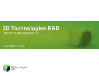 3D Technologies R&D
Interactive 3D applications



www.3dtech-rd.com
 