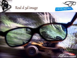 Real d 3d image
 