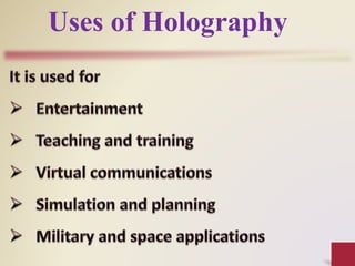 Uses of Holography
 