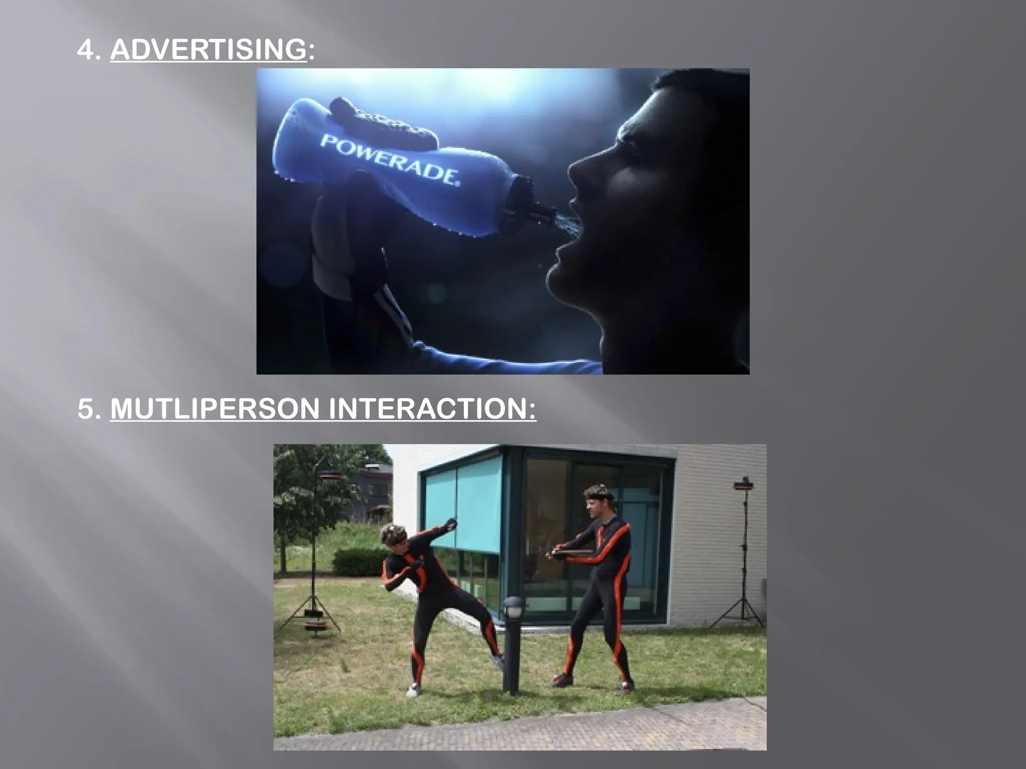 4. ADVERTISING:
5. MUTLIPERSON INTERACTION:
 