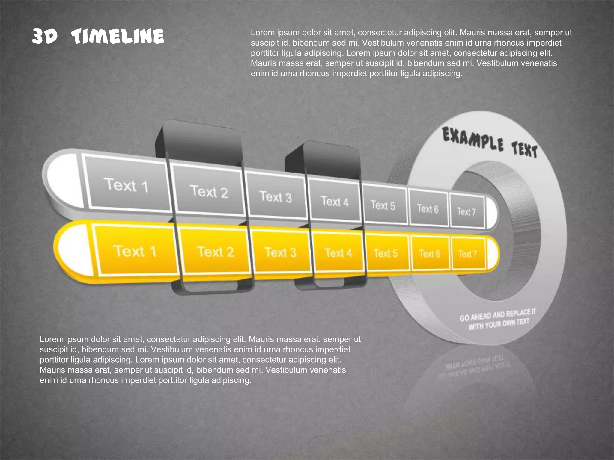 3D Timeline Lorem ipsum dolor sit amet, consectetur adipiscing elit. Mauris massa erat, semper ut
suscipit id, bibendum sed mi. Vestibulum venenatis enim id urna rhoncus imperdiet
porttitor ligula adipiscing. Lorem ipsum dolor sit amet, consectetur adipiscing elit.
Mauris massa erat, semper ut suscipit id, bibendum sed mi. Vestibulum venenatis
enim id urna rhoncus imperdiet porttitor ligula adipiscing.
Lorem ipsum dolor sit amet, consectetur adipiscing elit. Mauris massa erat, semper ut
suscipit id, bibendum sed mi. Vestibulum venenatis enim id urna rhoncus imperdiet
porttitor ligula adipiscing. Lorem ipsum dolor sit amet, consectetur adipiscing elit.
Mauris massa erat, semper ut suscipit id, bibendum sed mi. Vestibulum venenatis
enim id urna rhoncus imperdiet porttitor ligula adipiscing.
 