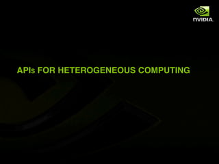 APIS FOR HETEROGENEOUS COMPUTING
 