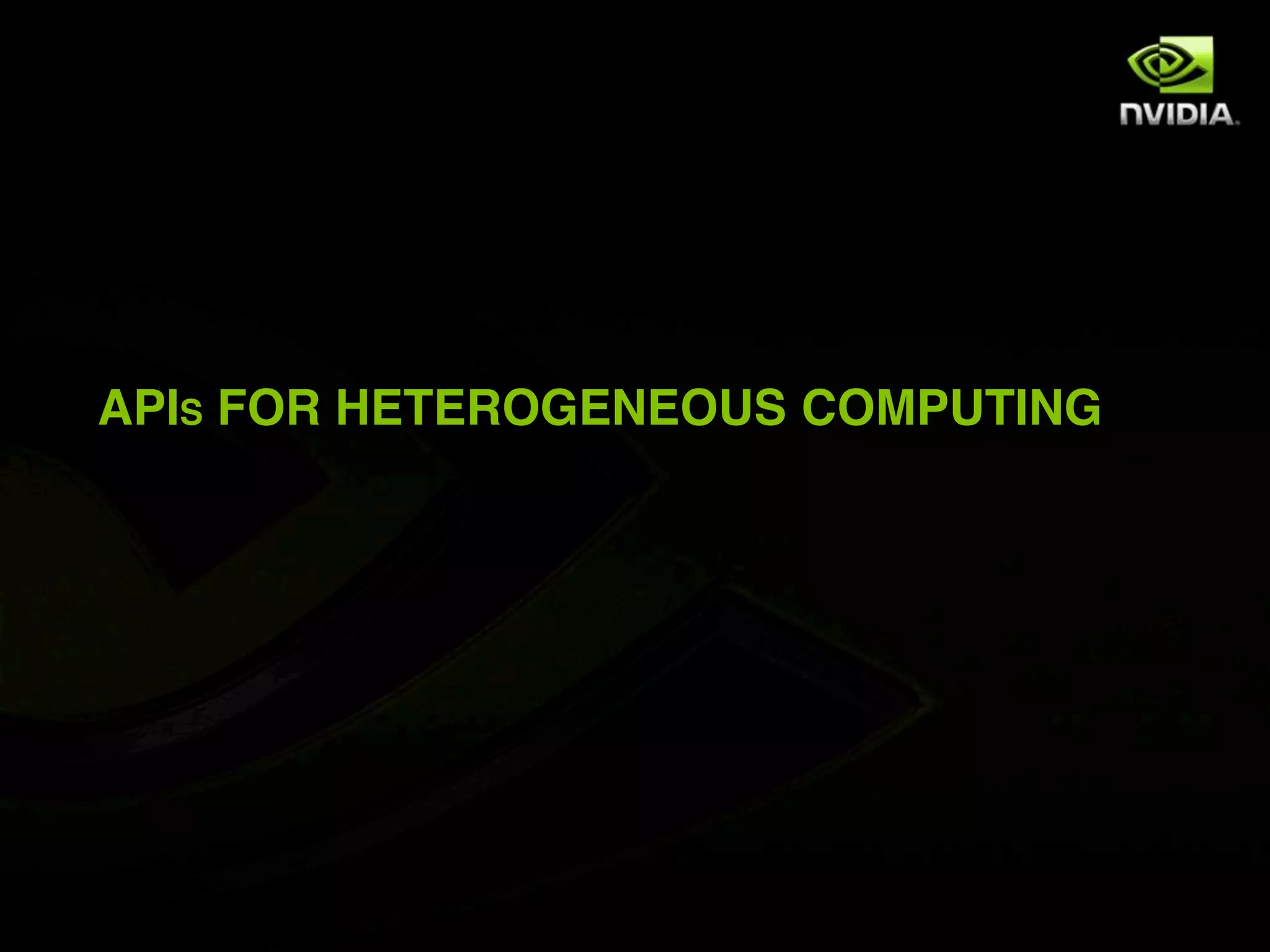 APIS FOR HETEROGENEOUS COMPUTING
 
