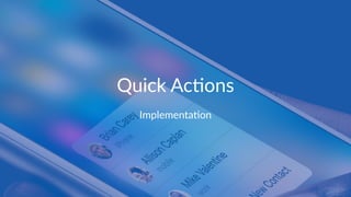 Quick&Ac(ons
Implementa)on
 