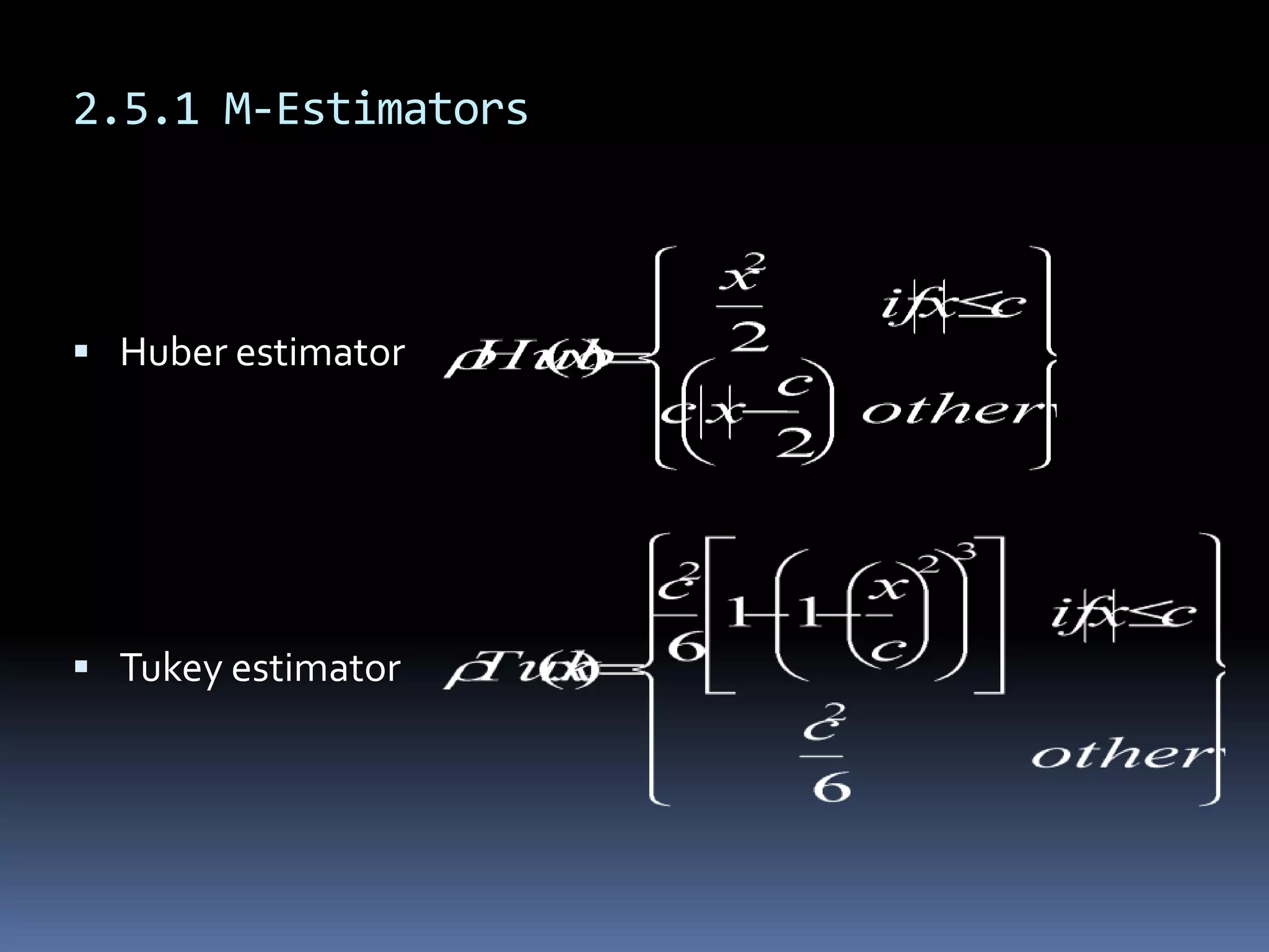 Huber estimator : linear to reduce the influence of large  residual errors