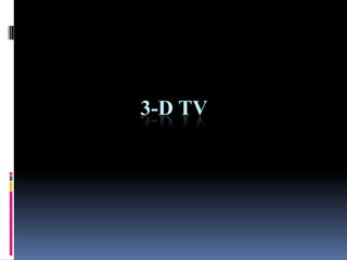 3-D TV
 